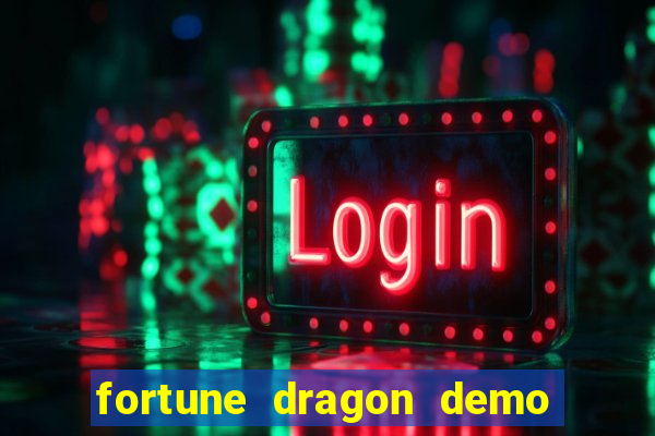 fortune dragon demo bet 500